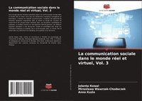 bokomslag La communication sociale dans le monde réel et virtuel, Vol. 3
