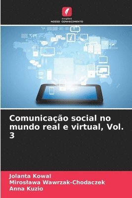 Jolanta Kowal, Miroslawa Wawrzak-Chodaczek, Miros¿awa Wawrzak-Chodaczek, Anna Kuzio - Comunicação social no mundo real e virtual, Vol. 3, Häftad