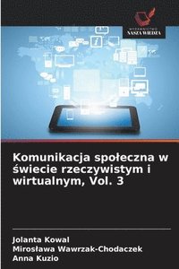 bokomslag Komunikacja spoleczna w ?wiecie rzeczywistym i wirtualnym, Vol. 3