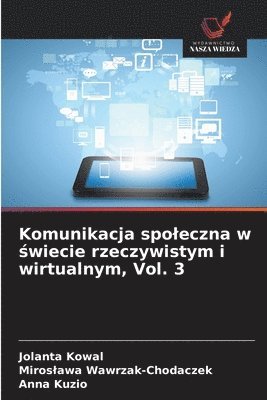 bokomslag Komunikacja spoleczna w ?wiecie rzeczywistym i wirtualnym, Vol. 3