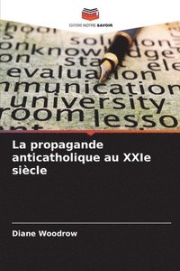 bokomslag La propagande anticatholique au XXIe siècle