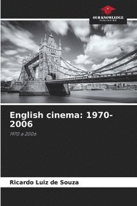 bokomslag English cinema: 1970-2006