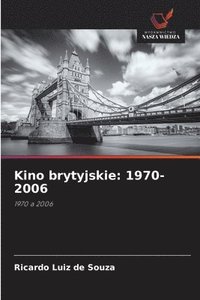 bokomslag Kino brytyjskie: 1970-2006