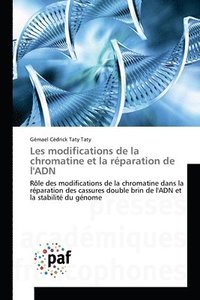 bokomslag Les modifications de la chromatine et la reparation de l'ADN