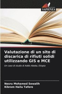 bokomslag Valutazione di un sito di discarica di rifiuti solidi utilizzando GIS e MCE