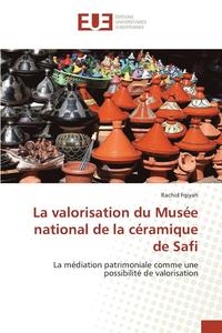 bokomslag La Valorisation Du Muse National de la Cramique de Safi