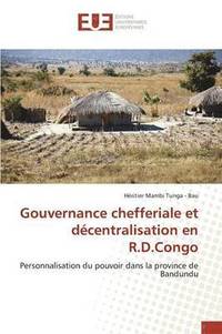 bokomslag Gouvernance Chefferiale Et Dcentralisation En R.D.Congo