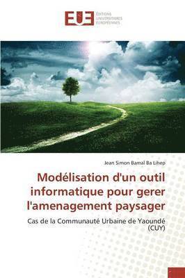 Modlisation d'Un Outil Informatique Pour Gerer l'Amenagement Paysager 1