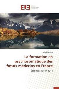 bokomslag La Formation En Psychosomatique Des Futurs M decins En France