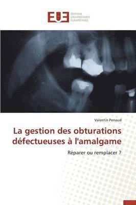 La Gestion Des Obturations Dfectueuses  l'Amalgame 1