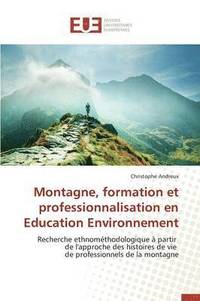 bokomslag Montagne, Formation Et Professionnalisation En Education Environnement