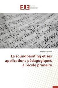 bokomslag Le Soundpainting Et Ses Applications Pdagogiques  l'cole Primaire