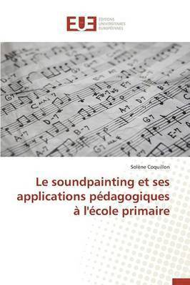 bokomslag Le Soundpainting Et Ses Applications Pdagogiques  l'cole Primaire