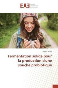bokomslag Fermentation Solide Pour La Production d'Une Souche Probiotique