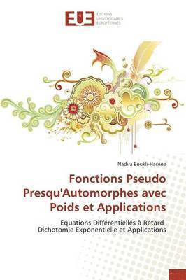 bokomslag Fonctions Pseudo Presqu'automorphes Avec Poids Et Applications