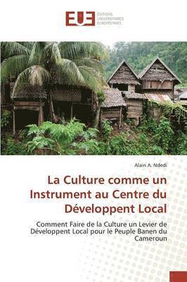 Alain A. Ndedi - La Culture comme un Instrument au Centre du Développent Local, Häftad