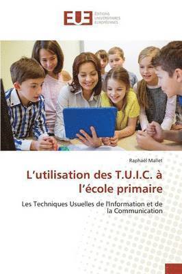 bokomslag L Utilisation Des T.U.I.C. À L École Primaire