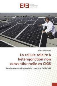 bokomslag La Cellule Solaire À Hétérojonction Non Conventionnelle En Cigs