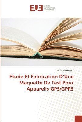 bokomslag Etude et fabrication d une maquette de test pour appareils gps/gprs