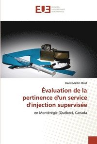 bokomslag Evaluation de la pertinence d'un service d'injection supervisee