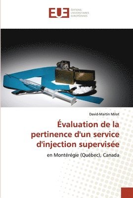 bokomslag valuation de la pertinence d'un service d'injection supervise