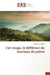 bokomslag L'Or Rouge, Le Dfibreur Du Tourteau de Palme