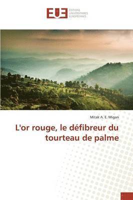 bokomslag L'Or Rouge, Le Défibreur Du Tourteau de Palme