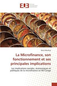 bokomslag La Microfinance, Son Fonctionnement Et Ses Principales Implications