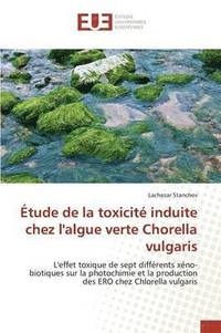 bokomslag tude de la Toxicit Induite Chez l'Algue Verte Chorella Vulgaris