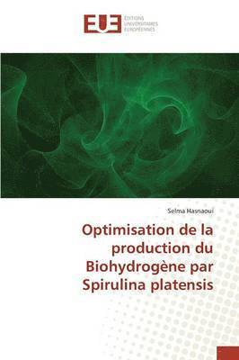 Hasnaoui-S, HASNAOUI-S, Selma Hasnaoui - Optimisation de la Production Du Biohydrogène Par Spirulina Platensis, Häftad