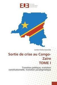 bokomslag Sortie de crise au Congo-Zare TOME I
