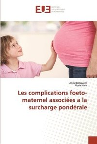 bokomslag Les complications foeto-maternel associees a la surcharge ponderale