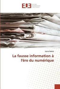 bokomslag La fausse information  l're du numrique