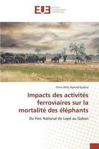 bokomslag Impacts Des Activites Ferroviaires Sur La Mortalite Des Elephants