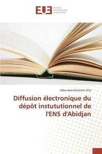 bokomslag Diffusion Electronique Du Depot Instututionnel de l'Ens d'Abidjan