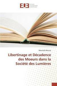bokomslag Libertinage Et Decadence Des Moeurs Dans La Societe Des Lumieres