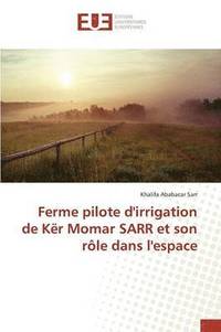 bokomslag Ferme Pilote d'Irrigation de Kër Momar Sarr Et Son Rôle Dans l'Espace