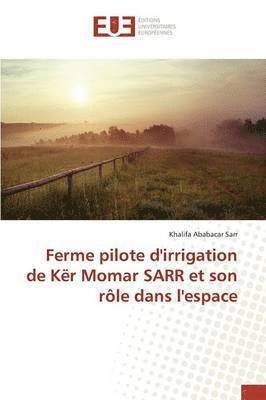 bokomslag Ferme Pilote d'Irrigation de Kër Momar Sarr Et Son Rôle Dans l'Espace