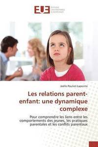 bokomslag Les Relations Parent-Enfant: Une Dynamique Complexe