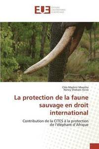bokomslag La Protection de la Faune Sauvage En Droit International