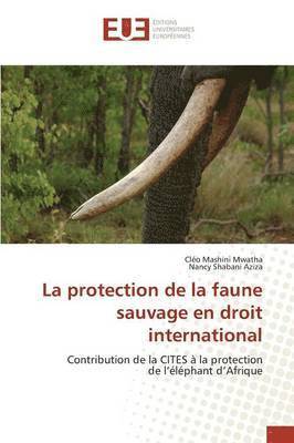 La Protection de la Faune Sauvage En Droit International 1