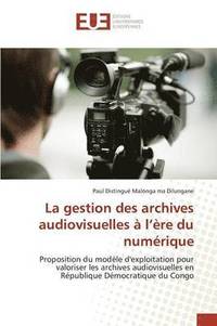 bokomslag La Gestion Des Archives Audiovisuelles A L Ere Du Numerique