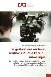 bokomslag La Gestion Des Archives Audiovisuelles À L Ère Du Numérique