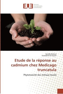 Sondès Rahoui, Ezzeddine El Ferjani - Etude de la réponse au cadmium chez Medicago truncatula, Häftad