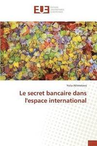 bokomslag Le Secret Bancaire Dans l'Espace International