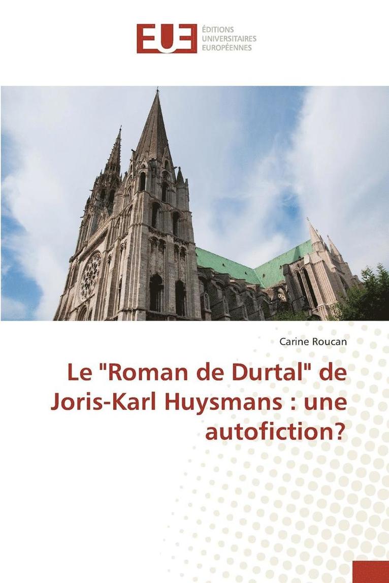 Le &quot;roman de Durtal&quot; de Joris-Karl Huysmans 1