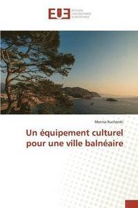 bokomslag Un Équipement Culturel Pour Une Ville Balnéaire