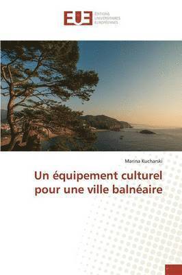 bokomslag Un Equipement Culturel Pour Une Ville Balneaire