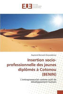Ahouandjinou-R, AHOUANDJINOU-R, Raymond Bernard Ahouandjinou - Insertion Socio-Professionnelle Des Jeunes Diplômés À Cotonou (Benin), Häftad