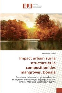 bokomslag Impact urbain sur la structure et la composition des mangroves, Douala